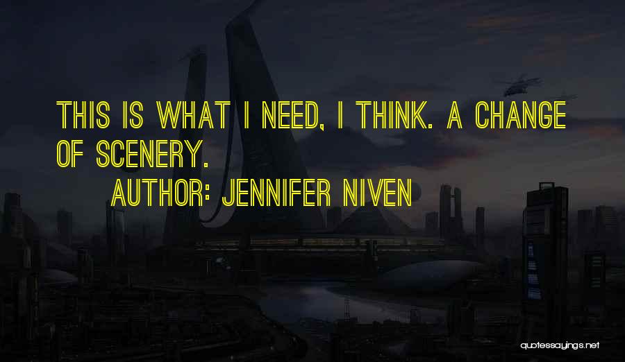 Need A Change Of Scenery Quotes By Jennifer Niven