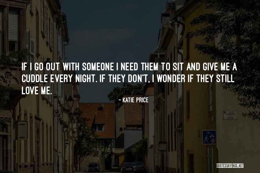 Need A Cuddle Quotes By Katie Price Need A Cuddle Quotes By Katie Price