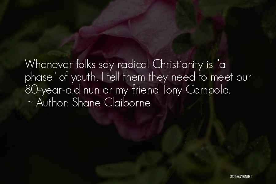Need A Friend Quotes By Shane Claiborne