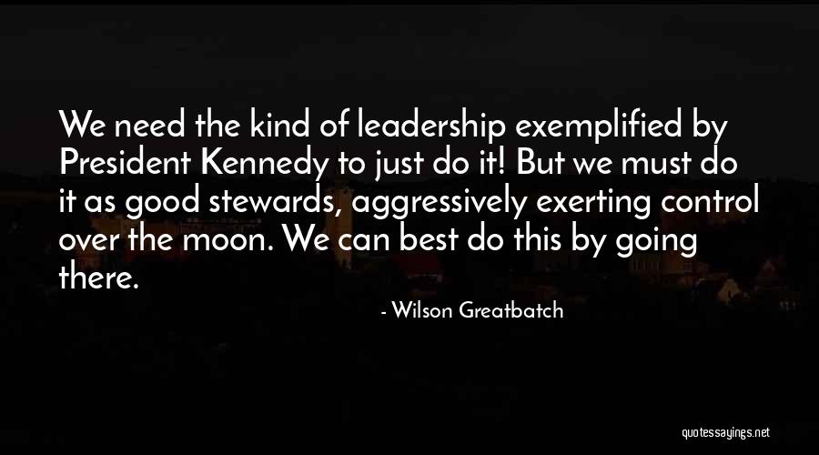 Need A Good Leadership Quotes By Wilson Greatbatch Need A Good Leadership Quotes By Wilson Greatbatch