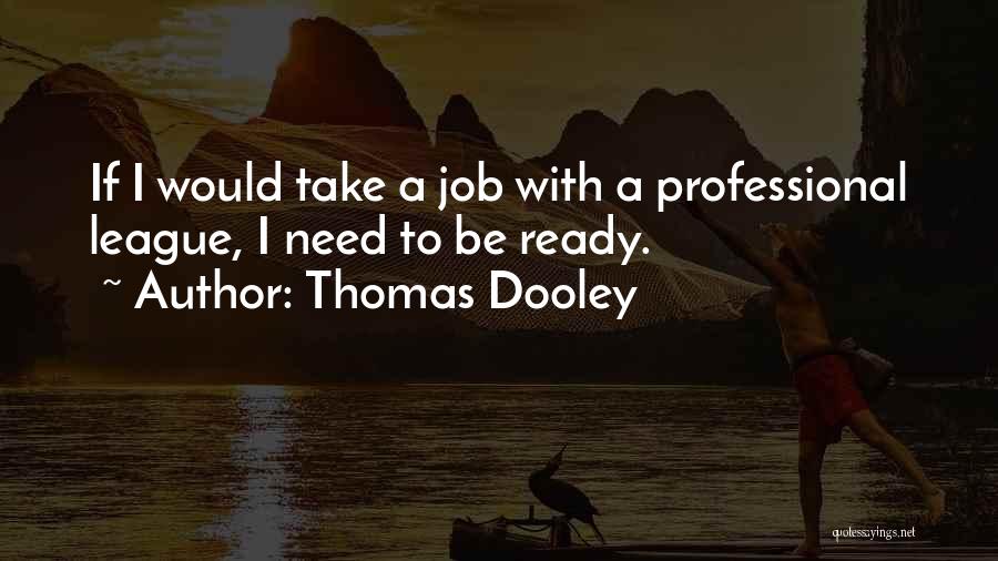 Need A Job Quotes By Thomas Dooley