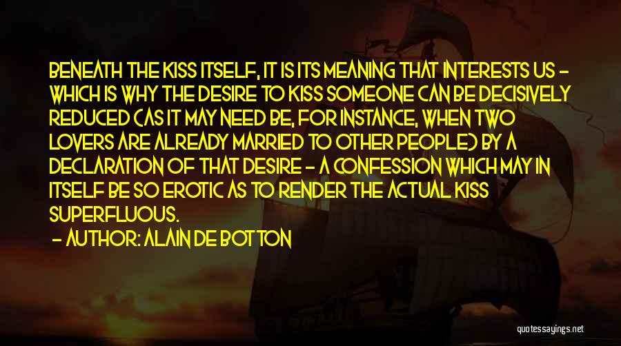 Need A Kiss Quotes By Alain De Botton