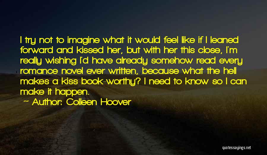 Need A Kiss Quotes By Colleen Hoover