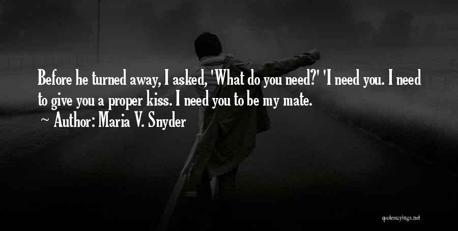 Need A Kiss Quotes By Maria V. Snyder