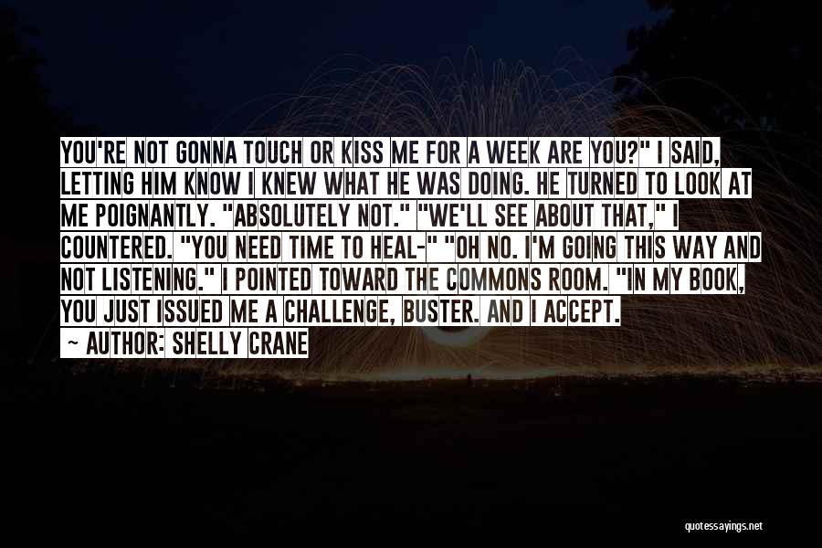 Need A Kiss Quotes By Shelly Crane