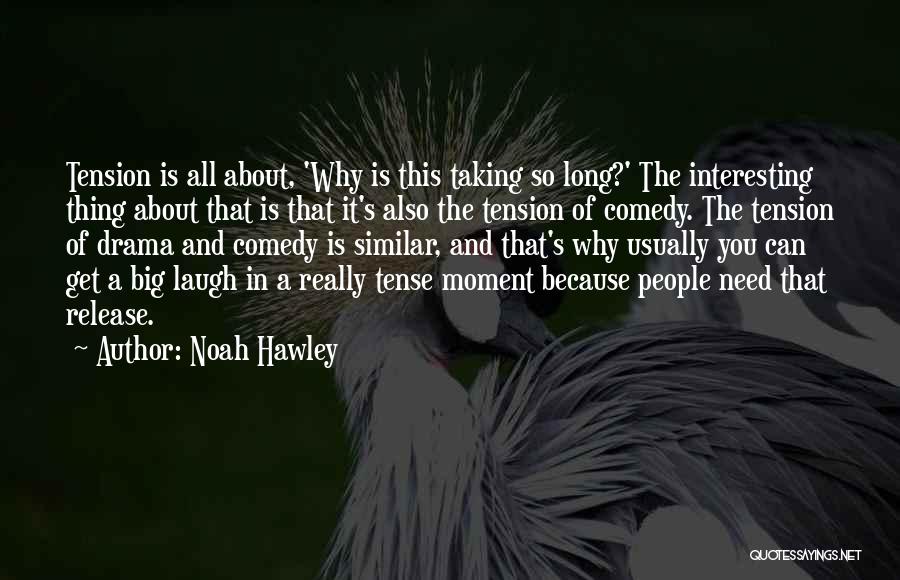 Need A Laugh Quotes By Noah Hawley