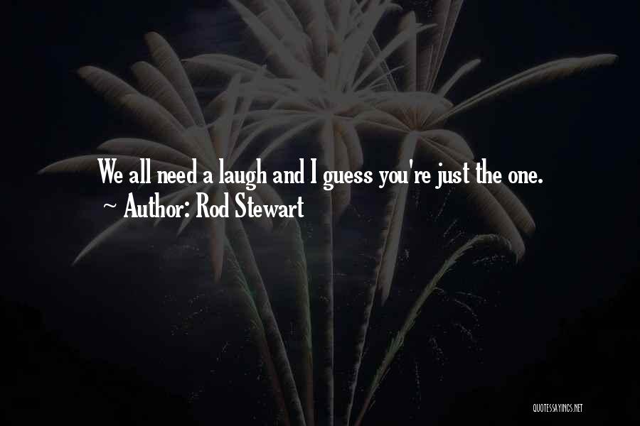 Need A Laugh Quotes By Rod Stewart