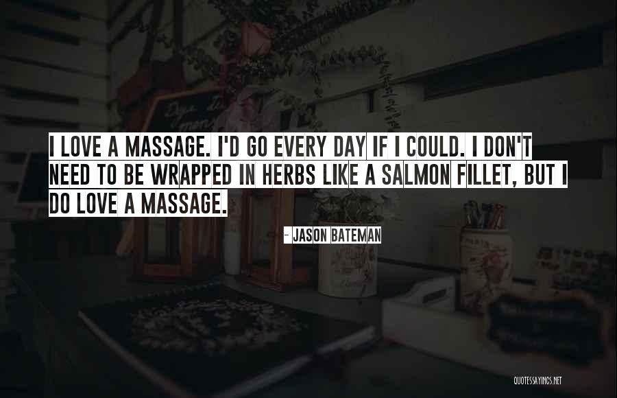 Need A Massage Quotes By Jason Bateman