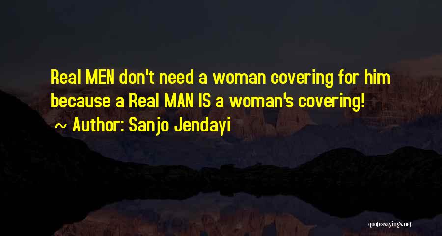 Need A Real Man Quotes By Sanjo Jendayi