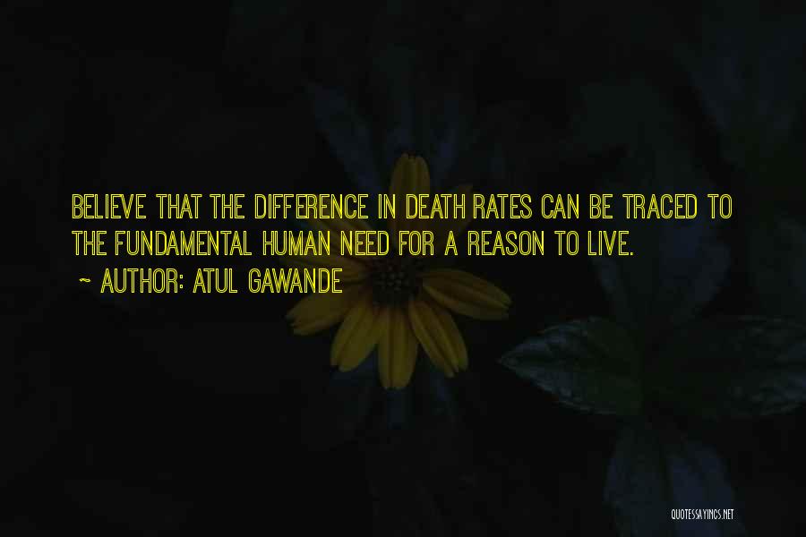 Need A Reason To Live Quotes By Atul Gawande