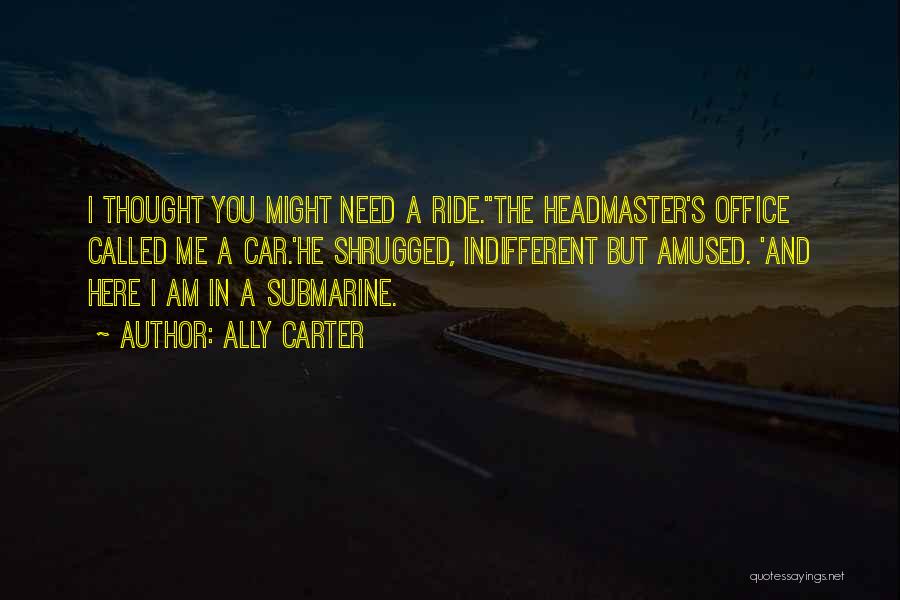 Need A Ride Quotes By Ally Carter