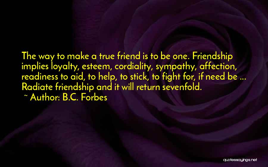 Need A True Friend Quotes By B.C. Forbes