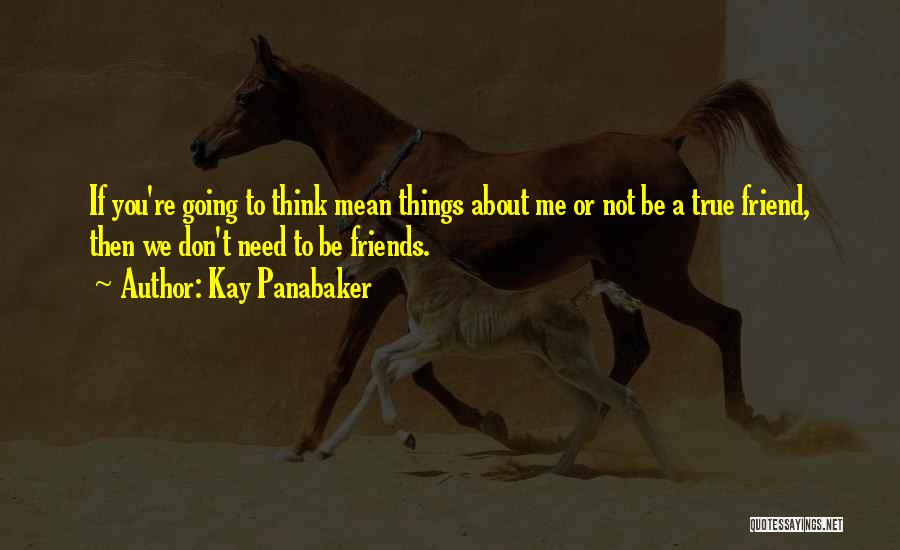 Need A True Friend Quotes By Kay Panabaker