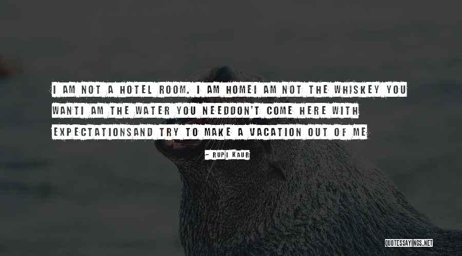 Need A Vacation Quotes By Rupi Kaur Need A Vacation Quotes By Rupi Kaur