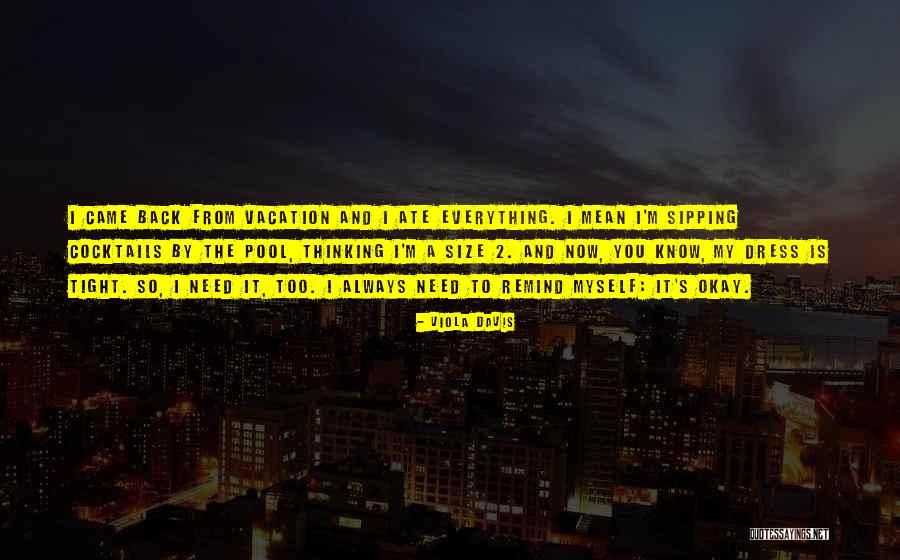 Need A Vacation Quotes By Viola Davis Need A Vacation Quotes By Viola Davis