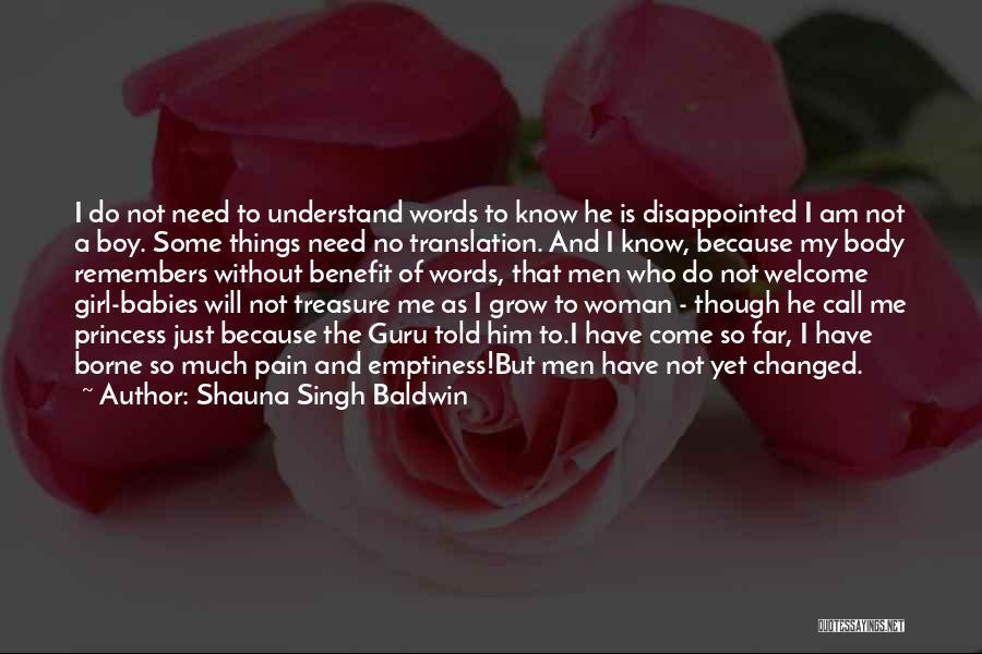 Need A Woman Not A Girl Quotes By Shauna Singh Baldwin