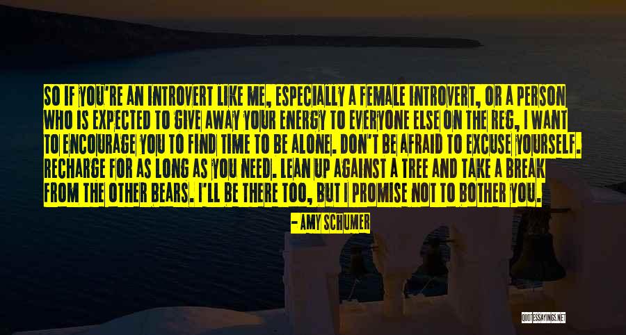 Need Alone Time Quotes By Amy Schumer Need Alone Time Quotes By Amy Schumer