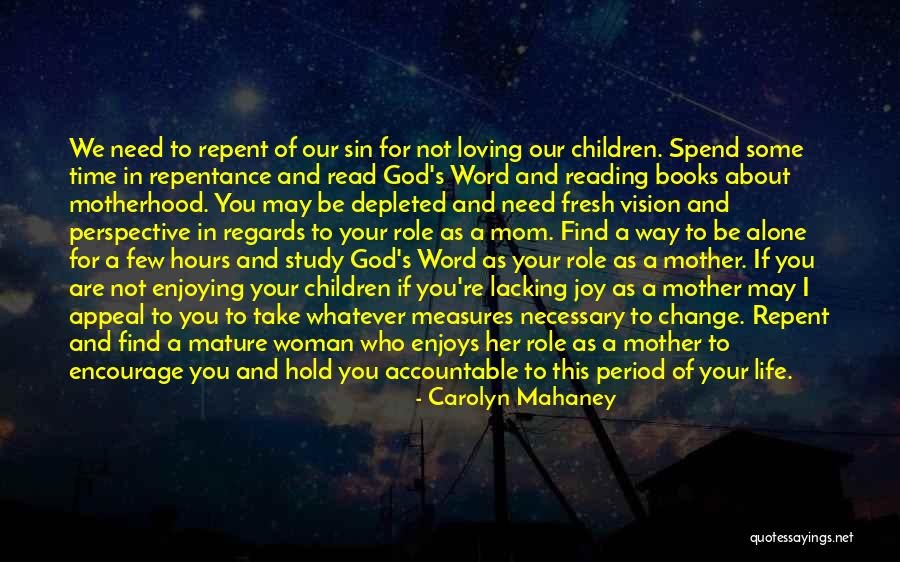 Need Alone Time Quotes By Carolyn Mahaney Need Alone Time Quotes By Carolyn Mahaney