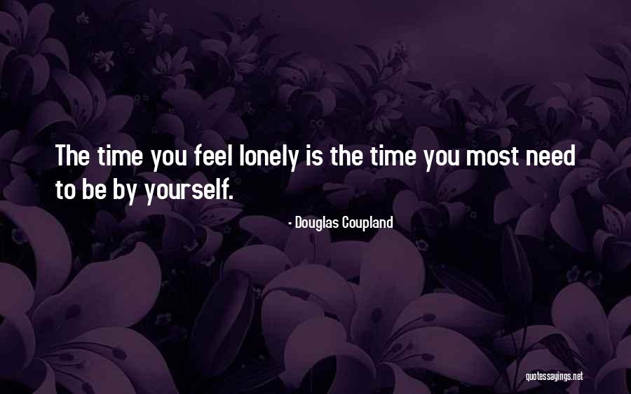 Need Alone Time Quotes By Douglas Coupland Need Alone Time Quotes By Douglas Coupland