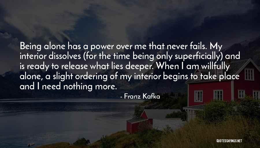 Need Alone Time Quotes By Franz Kafka