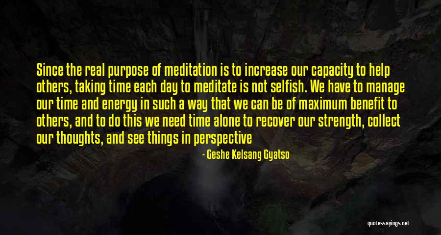 Need Alone Time Quotes By Geshe Kelsang Gyatso Need Alone Time Quotes By Geshe Kelsang Gyatso