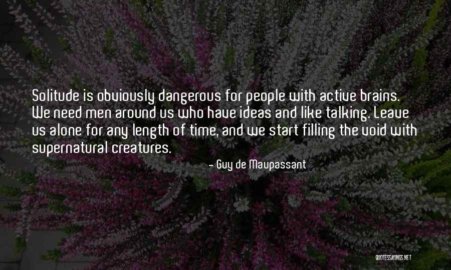 Need Alone Time Quotes By Guy De Maupassant