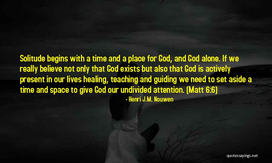 Need Alone Time Quotes By Henri J.M. Nouwen Need Alone Time Quotes By Henri J.M. Nouwen