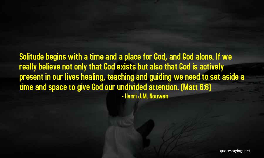 Need Alone Time Quotes By Henri J.M. Nouwen