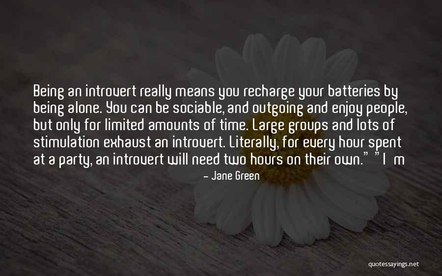 Need Alone Time Quotes By Jane Green