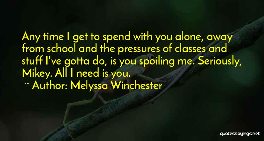Need Alone Time Quotes By Melyssa Winchester