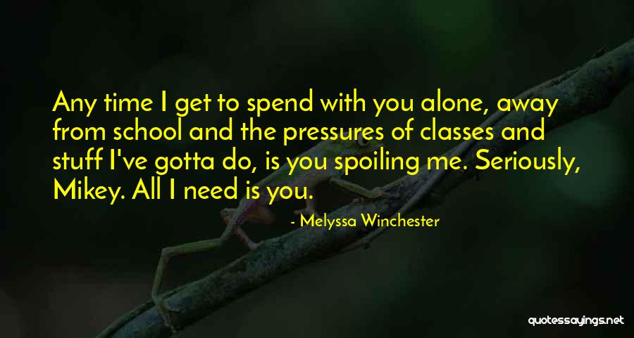 Need Alone Time Quotes By Melyssa Winchester