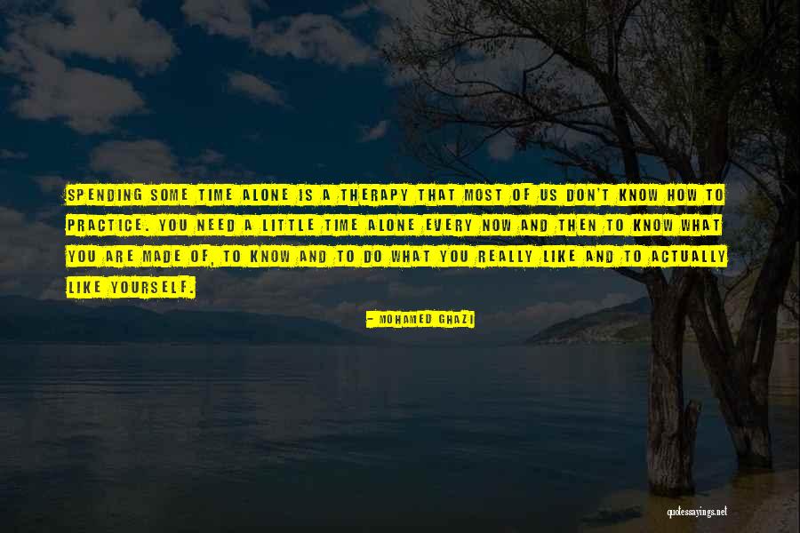 Need Alone Time Quotes By Mohamed Ghazi Need Alone Time Quotes By Mohamed Ghazi