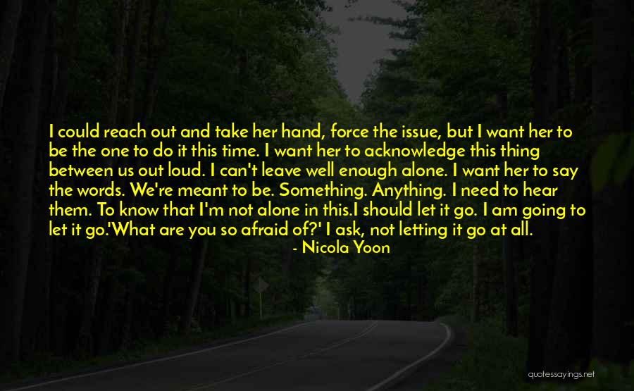 Need Alone Time Quotes By Nicola Yoon Need Alone Time Quotes By Nicola Yoon