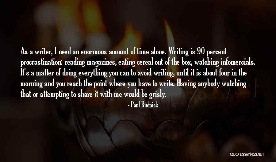 Need Alone Time Quotes By Paul Rudnick Need Alone Time Quotes By Paul Rudnick