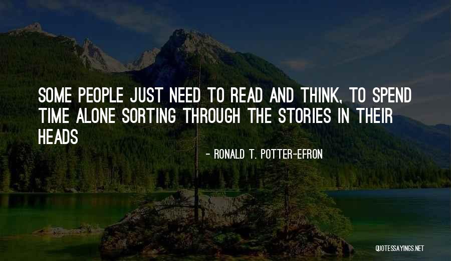 Need Alone Time Quotes By Ronald T. Potter-Efron Need Alone Time Quotes By Ronald T. Potter-Efron