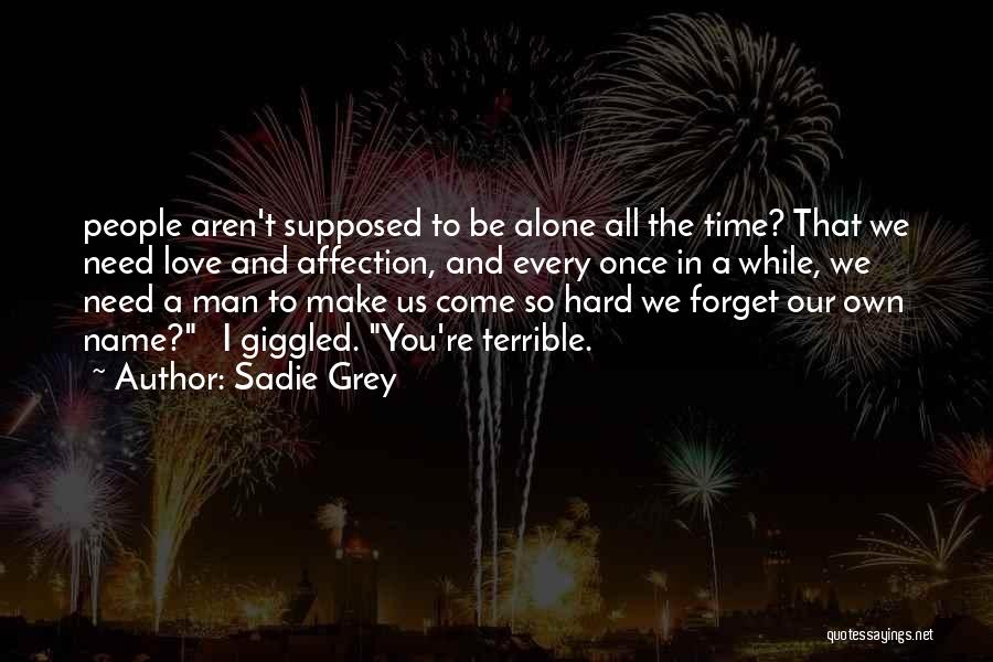 Need Alone Time Quotes By Sadie Grey