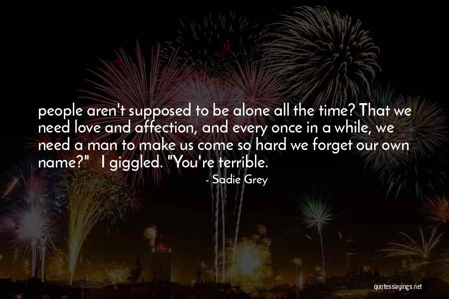 Need Alone Time Quotes By Sadie Grey