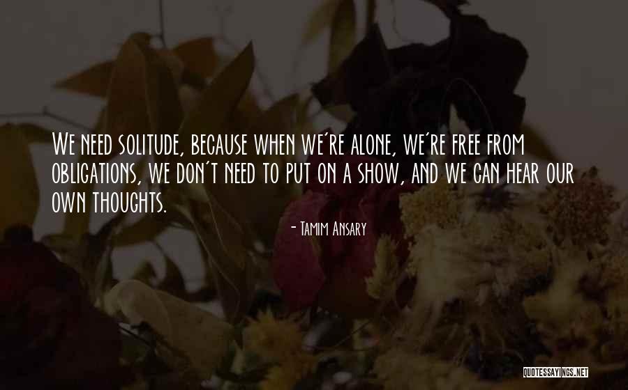 Need Alone Time Quotes By Tamim Ansary Need Alone Time Quotes By Tamim Ansary