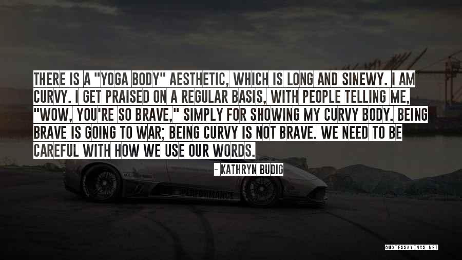 Need Basis Quotes By Kathryn Budig Need Basis Quotes By Kathryn Budig
