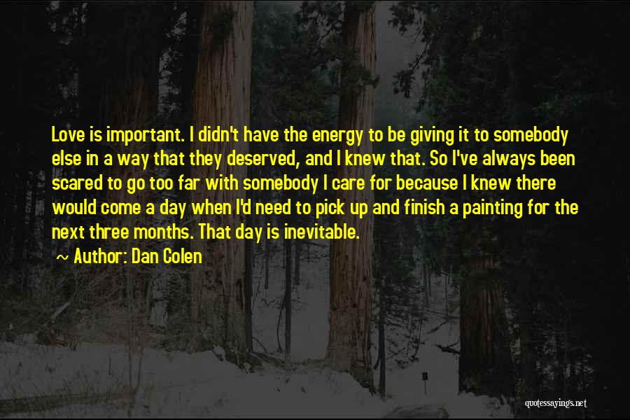 Need Care And Love Quotes By Dan Colen