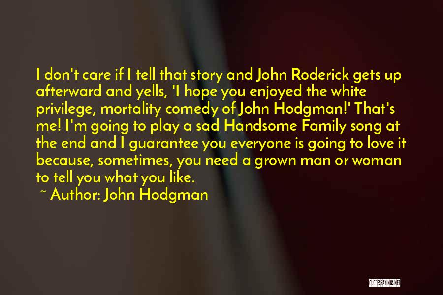 Need Care And Love Quotes By John Hodgman