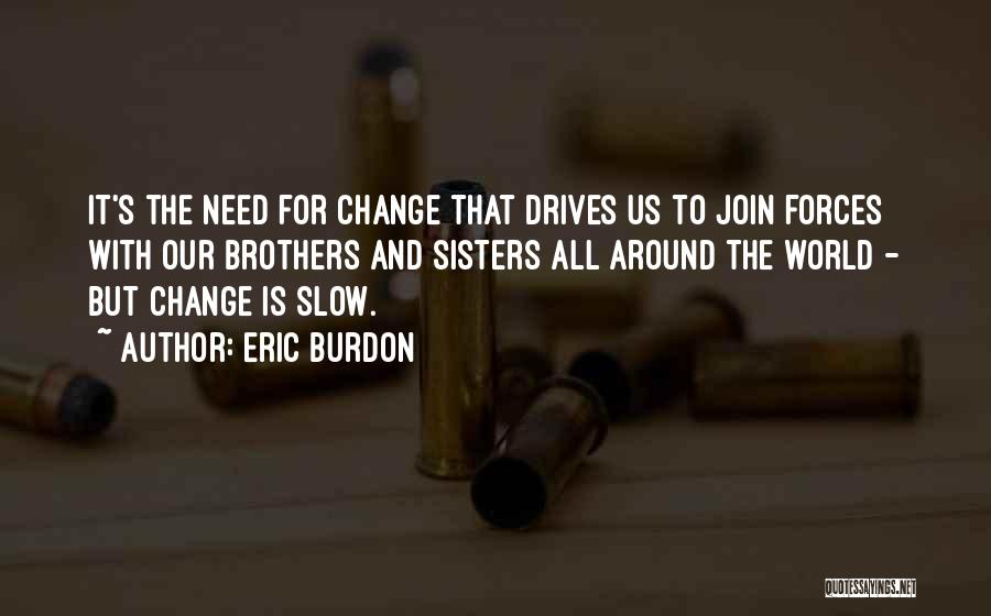 Need Change Quotes By Eric Burdon