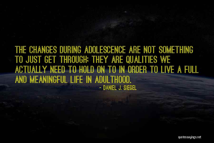 Need Changes In Life Quotes By Daniel J. Siegel Need Changes In Life Quotes By Daniel J. Siegel