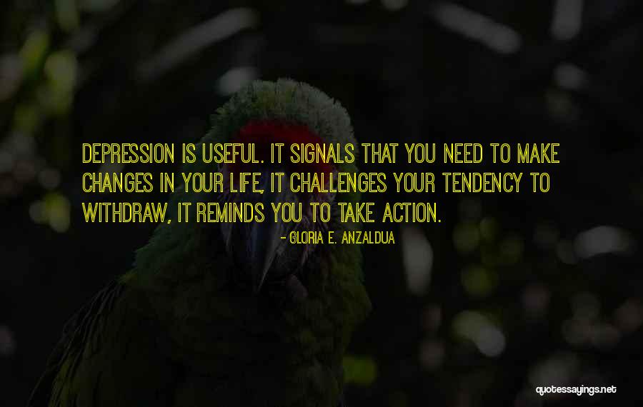 Need Changes In Life Quotes By Gloria E. Anzaldua Need Changes In Life Quotes By Gloria E. Anzaldua
