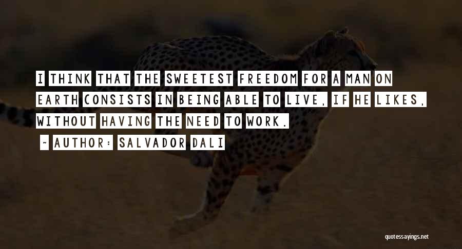 Need For Freedom Quotes By Salvador Dali