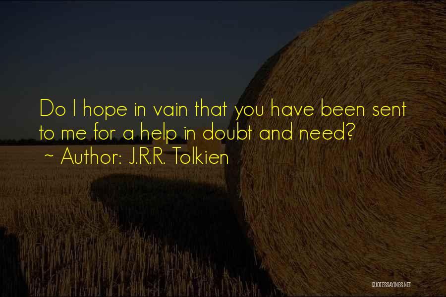 Need For Help Quotes By J.R.R. Tolkien