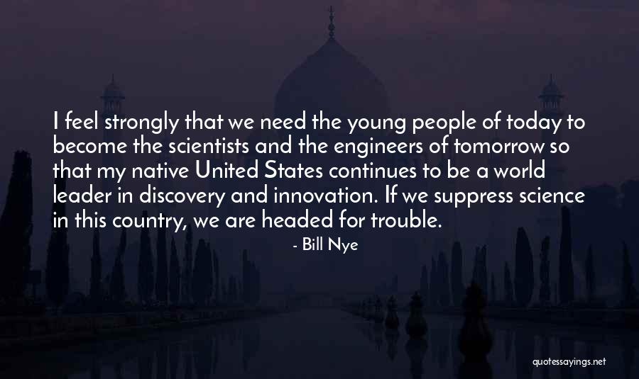 Need For Innovation Quotes By Bill Nye Need For Innovation Quotes By Bill Nye