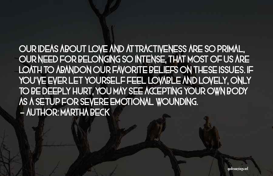 Need For Love And Belonging Quotes By Martha Beck