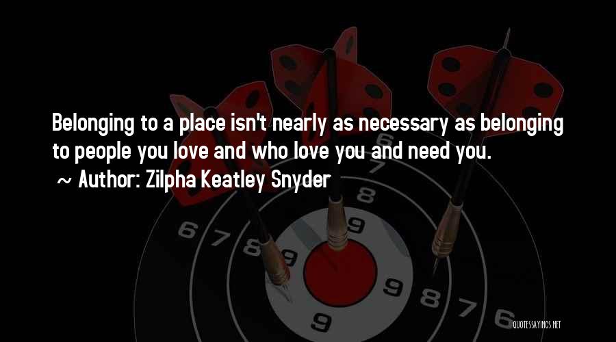 Need For Love And Belonging Quotes By Zilpha Keatley Snyder