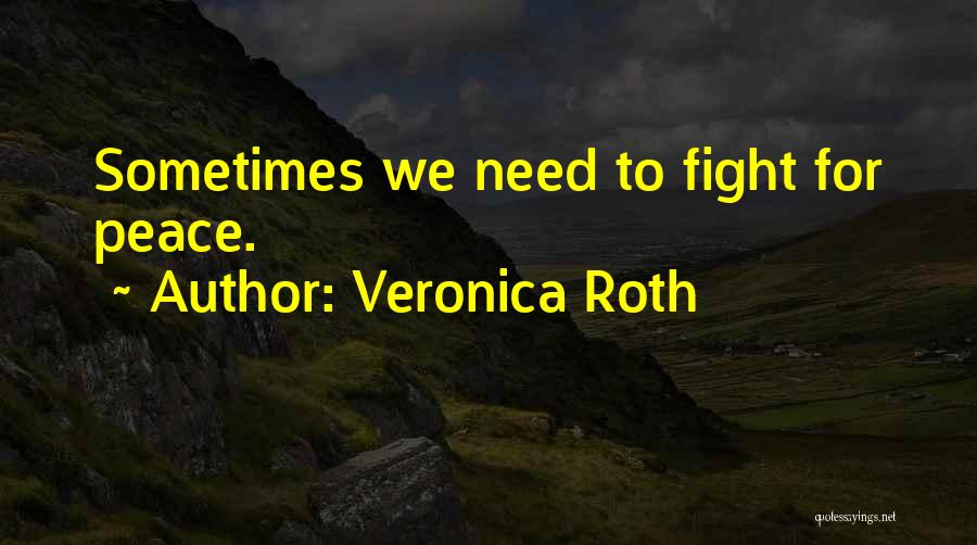 Need For Peace Quotes By Veronica Roth